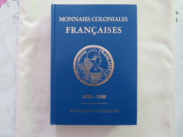 MONNAIES COLONIALES FRANCAISES 1670-1988 / V.GADOURY / G.COUSINIE / 552 pages