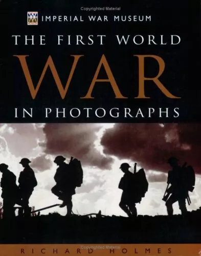 Imperial War Museum: The First World War in Phot... by Holmes, Richard Paperback