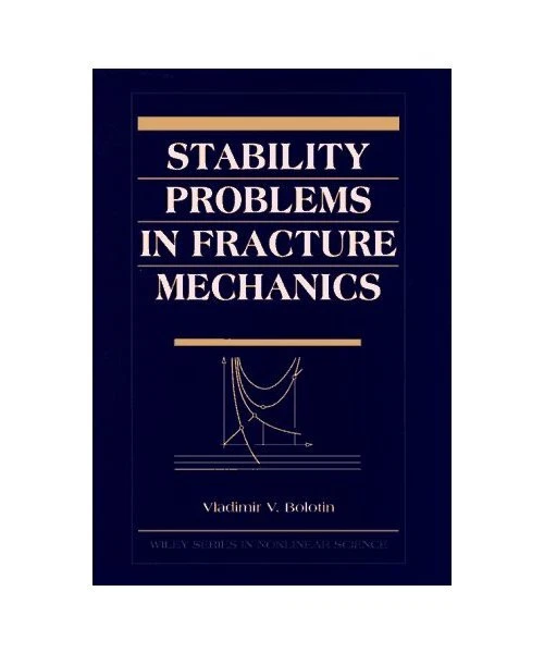 Stability Problems STABILITY PROBLEMS IN Fracture Mechanics, V. V. Bolotin, Vladimir V ...