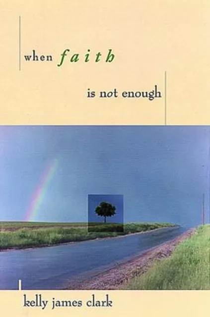 When Faith Is Not Enough Paperback Kelly James Clark