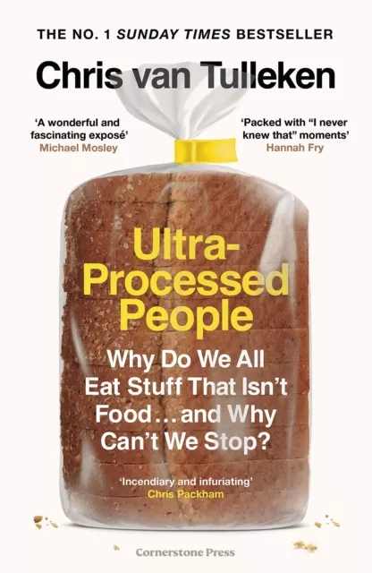 Ultra-Processed People: Why Do We All Eat Stuff That Isn’T Food … and Why Can’T