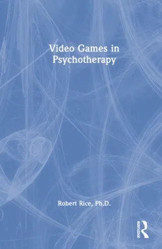 Video Games in Psychotherapy by Robert Rice