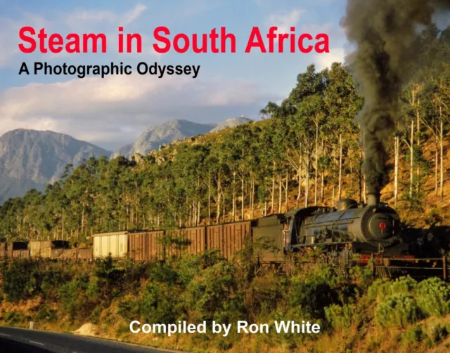 Steam in South Africa A photographic Odyssey by Peter Gray Compiled Ron White