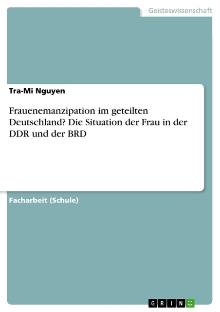 Frauenemanzipation im geteilten Deutschland? Die Situation der Frau in der DDR u