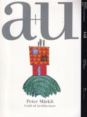 A+U 448 - Peter Markli Craft of Architecture EUR 357,05 - PicClick FR
