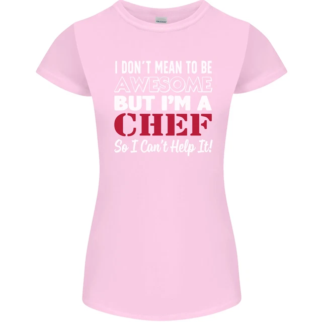 T-shirt donna Petite Cut I Dont Mean to Be but Im a Chef 3