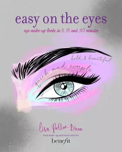 Easy on the Eyes Eye make-up looks in 5,15 and 30 minutes By Lisa Potter Dixon