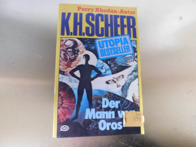 K.H. Scheer (Perry Rhodan) - Der Mann von Oros - Utopia Bestseller Nr. 13