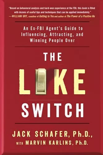The Like Switch: An Ex-FBI Agent's Guide to Inf, Schafer, Karlins.+