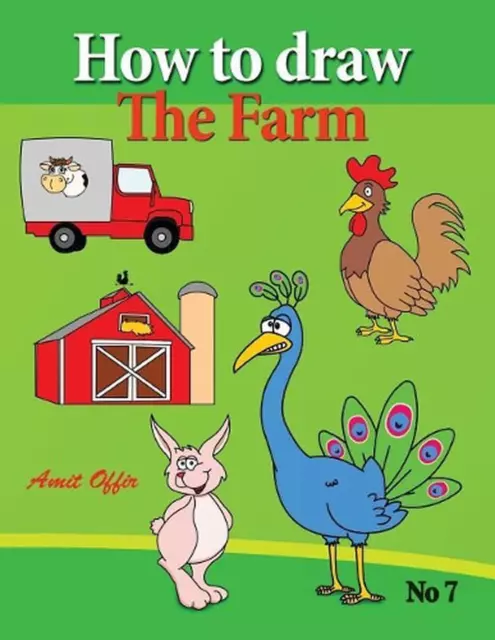 How to Draw the Farm: drawing book for kids and adults that will teach you how t