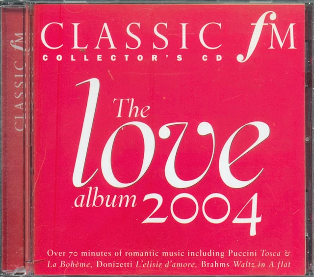The Love Album 2004: Classic Fm Cd: Mahler Puccini Mozart Schubert Brahms Etc