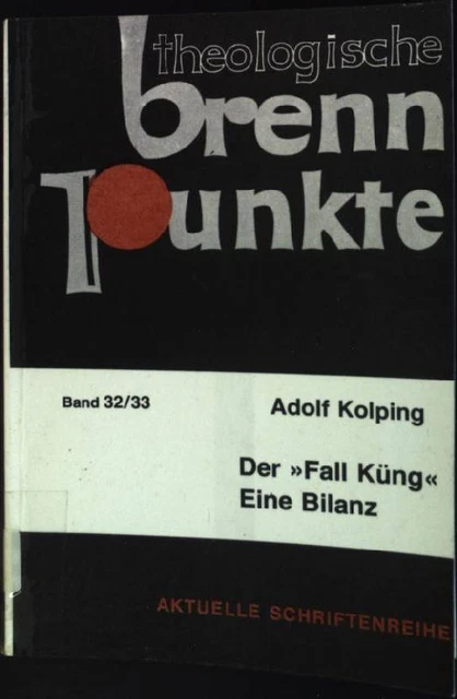 Der "Fall Küng" : Eine Bilanz. Theologische Brennpunkte ; Bd. 32/33 Kolping, Ado