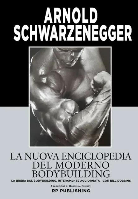 Nuova Enciclopedia Del Moderno Bodybuilding. La Bibbia Del Bodybuilding, Interam