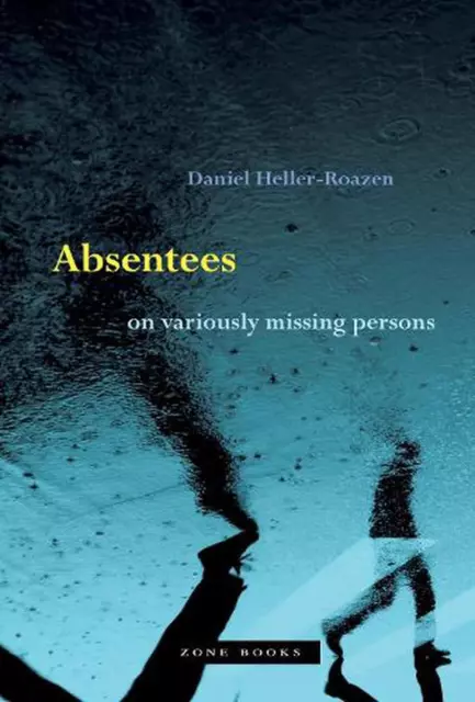 Absentees On Variously Missing Persons by Daniel Heller-roazen (English) Hardcov