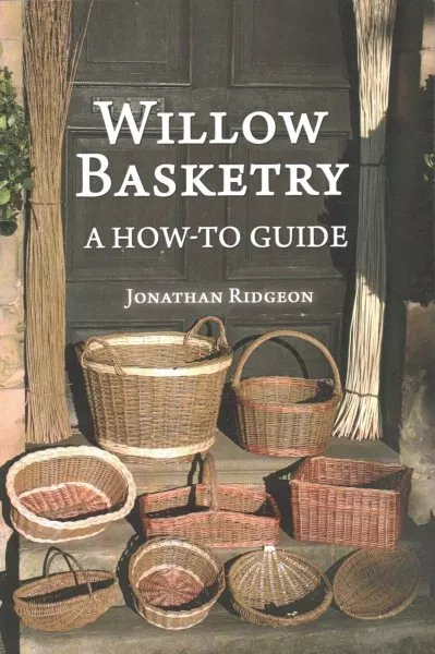 Willow Basketry : A How-to Guide, Paperback by Ridgeon, Jonathan, Brand New, ...