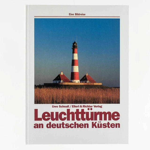 Leuchttürme an deutschen Küsten. Eine Bildreise. Schnall, Uwe