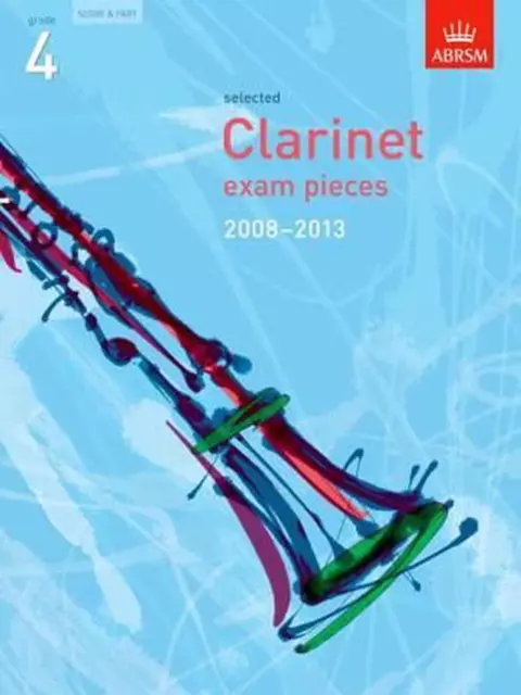 Selected Clarinet Exam Pieces 2008-2013, Grade 4, Score & Pa by ABRSM Paperback
