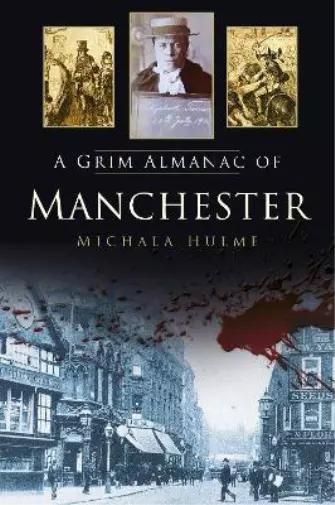 Michala Hulme A Grim Almanac of Manchester (Taschenbuch)