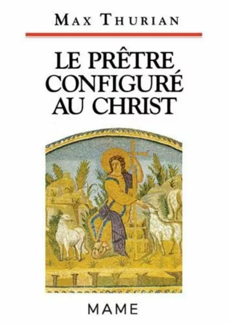 Le prêtre configuré au Christ : Identité et spiritualité du sacerdoce | Bon état