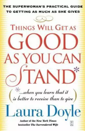 Things Will Get as Good as You Can Stand: [. . . When you learn that it is bette