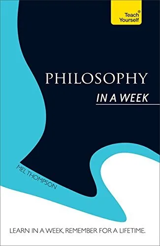 Philosophy In a Week: Teach Yourself ..., Thompson, Mel