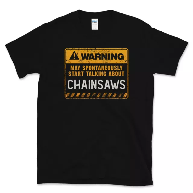 Warning May Spontaneously Start Talking About Chainsaws Funny T-Shirt