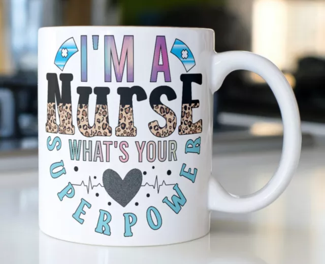 Nurse Appreciation Coffee Mug Stating  Im A Nurse Whats Your Superpower