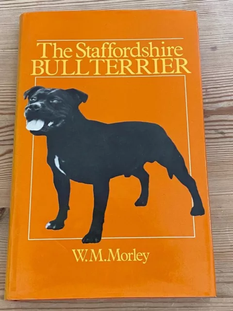 Rare Staffordshire Bull Terrier Dog Book By Morley 1St 1982 176 Pages D/W Signed