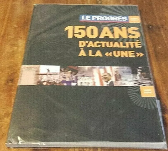 HORS SERIE LE PROGRES LYON / 150 ANS D''ACTUALITE A LA UNE /1859-2009 /  Journal