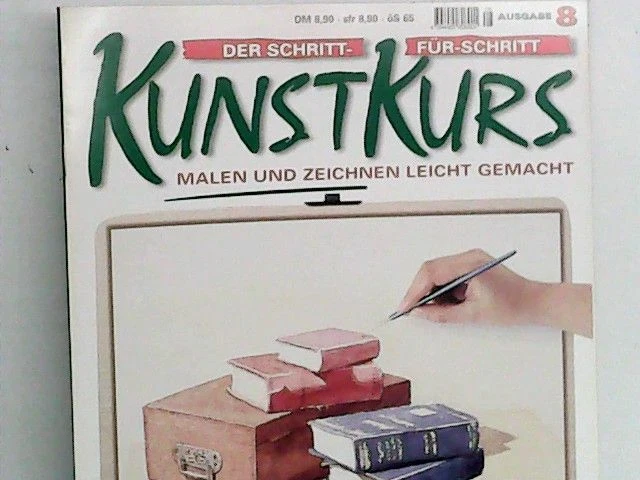 Der Schritt-für-Schritt Kunstkurs: Malen und Zeichnen leicht gemacht; Ausgabe 8