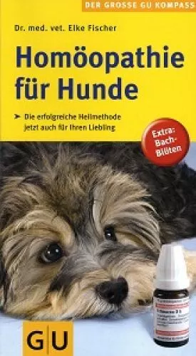 Homöopathie für Hunde Die erfolgreiche Heilmethode jetzt auch für Ihren Liebling