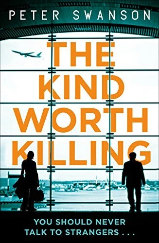 The Kind Worth Killing by Swanson, Peter Book The Cheap Fast Free Post