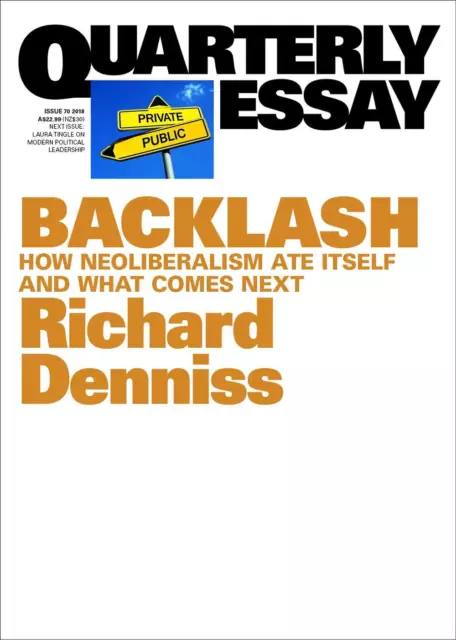 Dead Right: How Neoliberalism Ate Itself and What Comes Next: Quarterly Essay 70