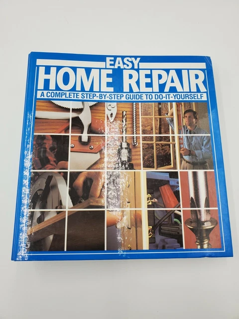 EASY HOME REPAIR-A complete Step- By Step Guide to Do-It-Yourself Book ...