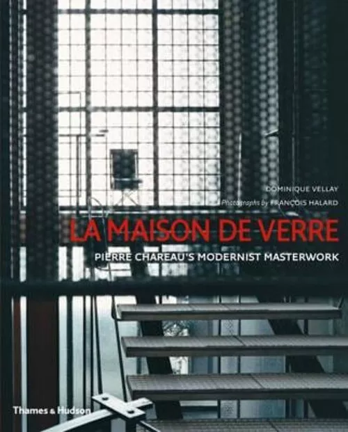 La Maison de Verre : Pierre Chareau's Modernist Masterwork Hardco