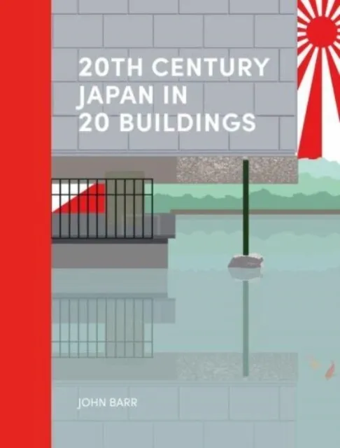20th Century Japan in 20 Buildings by John Barr 9781848225725 NEW Book