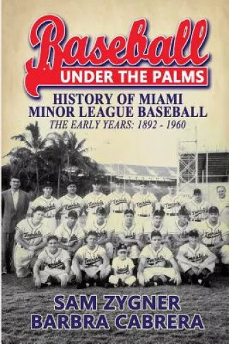 Baseball Under the Palms: The History of Miami Minor League Baseball - The