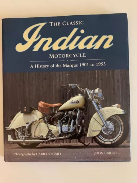 The Classic Indian Motorcycle by Garry Stuart and John Carroll 1996, Hardcover