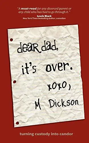 Dear Dad  It s Over  Turning custody into candor