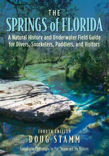 The Springs of Florida: A Natural History and Underwater Field Guide for Divers,