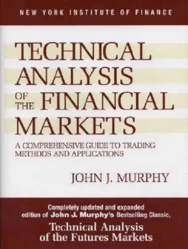 Technical Analysis of the Financial Markets by John J. Murphy (Paperback)