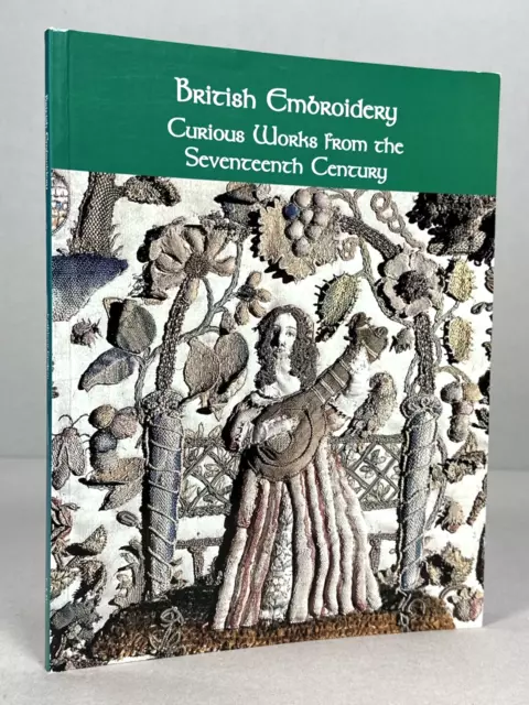 British Embroidery Curious Works from the 17th Century PB Book Kathleen Epstein