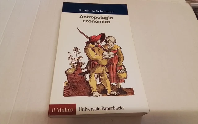 Antropologia economica , Schneider Harold K., 5ag26 Antropologia economica , Schneider Harold K., 5ag26