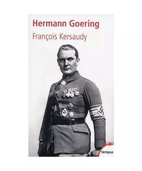 Hermann Goering: Le deuxième homme du IIIe Reich, Kersaudy, François