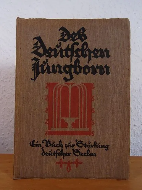 Des Deutschen Jungborn. Ein Buch zur Stärkung deutscher Seelen [mit je einer Ori