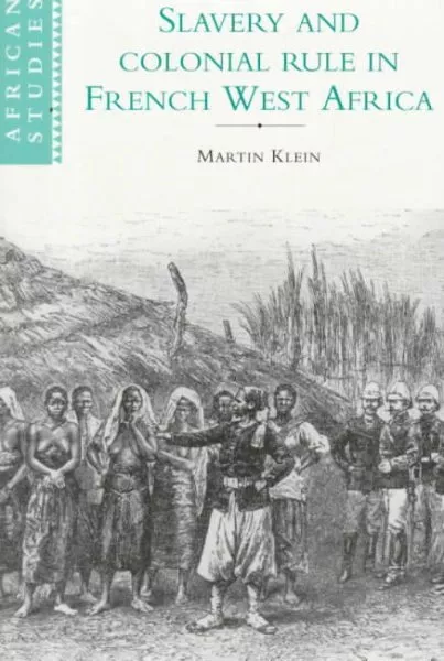 Slavery and Colonial Rule in French West Africa, Paperback by Klein, Martin A...