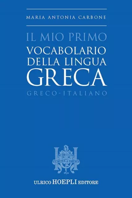 Il Mio Primo Vocabolario Della Lingua Greca  - Carbone Maria Antonia - Hoepli