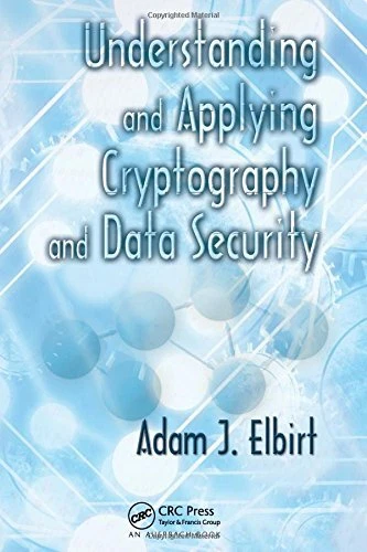 UNDERSTANDING AND APPLYING CRYPTOGRAPHY AND DATA SECURITY By Adam J. Elbirt NEW