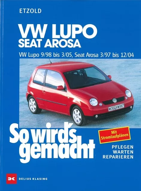 VW LUPO 1 & Seat Arosa 1 Reparaturanleitung So wirds gemacht/Reparatur-Handbuch