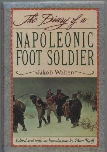 The Diary of a Napoleonic Foot Soldier by Jakob Walter Hardback Book The Cheap